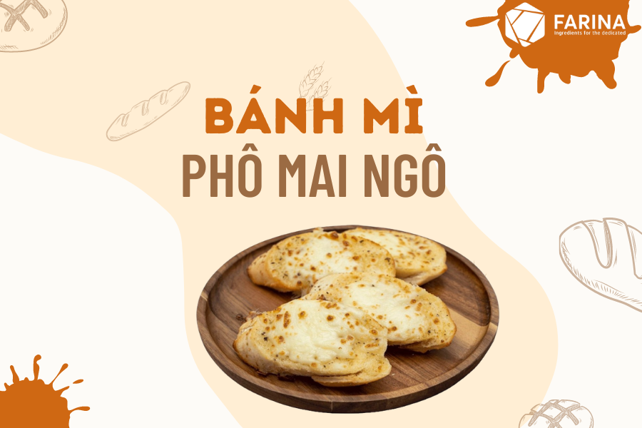 CÔNG THỨC BÁNH MÌ PHÔ MAI NGÔ