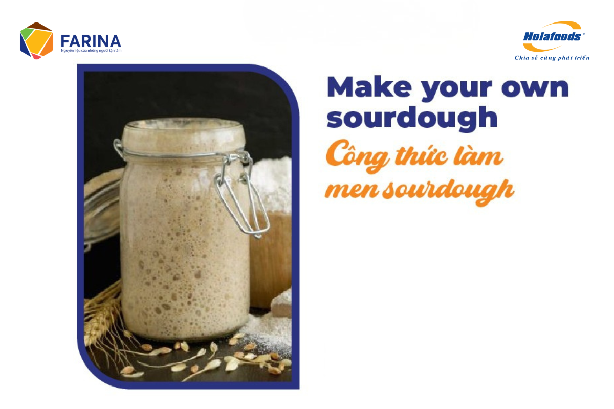 CÔNG THỨC LÀM MEN SOURDOUGH – NỀN TẢNG CHO Ổ BÁNH CHUẨN THƠM CHUẨN ÂU