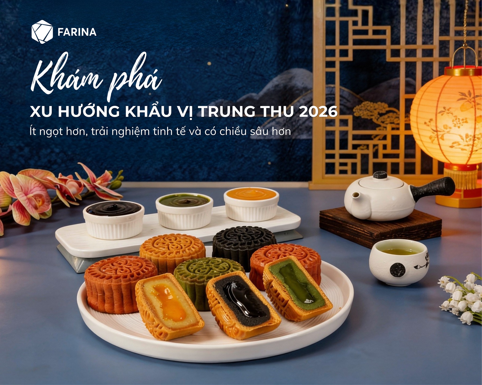 ✨XU HƯỚNG KHẨU VỊ TRUNG THU 2026: ÍT NGỌT, TINH TẾ VÀ CÓ CHIỀU SÂU