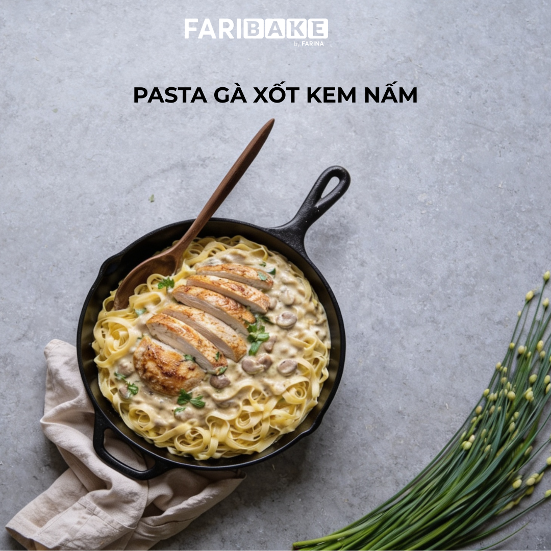CÔNG THỨC PASTA GÀ XỐT KEM NẤM