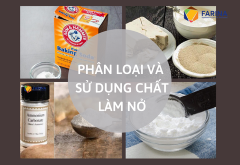 PHÂN LOẠI VÀ SỬ DỤNG CHẤT LÀM NỞ GIÚP BÁNH NỞ TỐT VÀ KHÔNG BỊ ĐẮNG