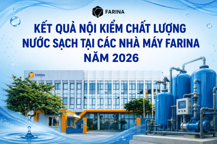KẾT QUẢ NỘI KIỂM CHẤT LƯỢNG NƯỚC SẠCH TẠI CÁC NHÀ MÁY FARINA NĂM 2026