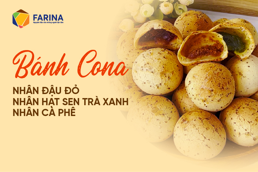 CÔNG THỨC HƯỚNG DẪN LÀM BÁNH CONA NHÂN ĐẬU ĐỎ; NHÂN HẠT SEN TRÀ XANH; NHÂN CÀ PHÊ