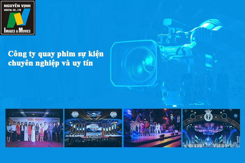 Công ty quay phim sự kiện chuyên nghiệp và uy tín