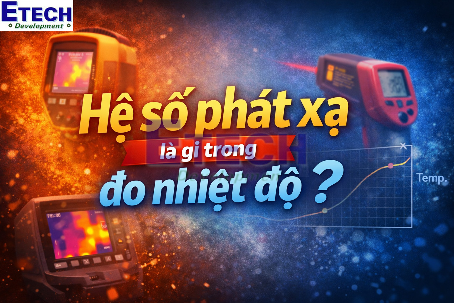 Hệ số phát xạ là gì trong đo nhiệt độ? Bảng hệ số và ảnh hưởng của hệ số phát xạ