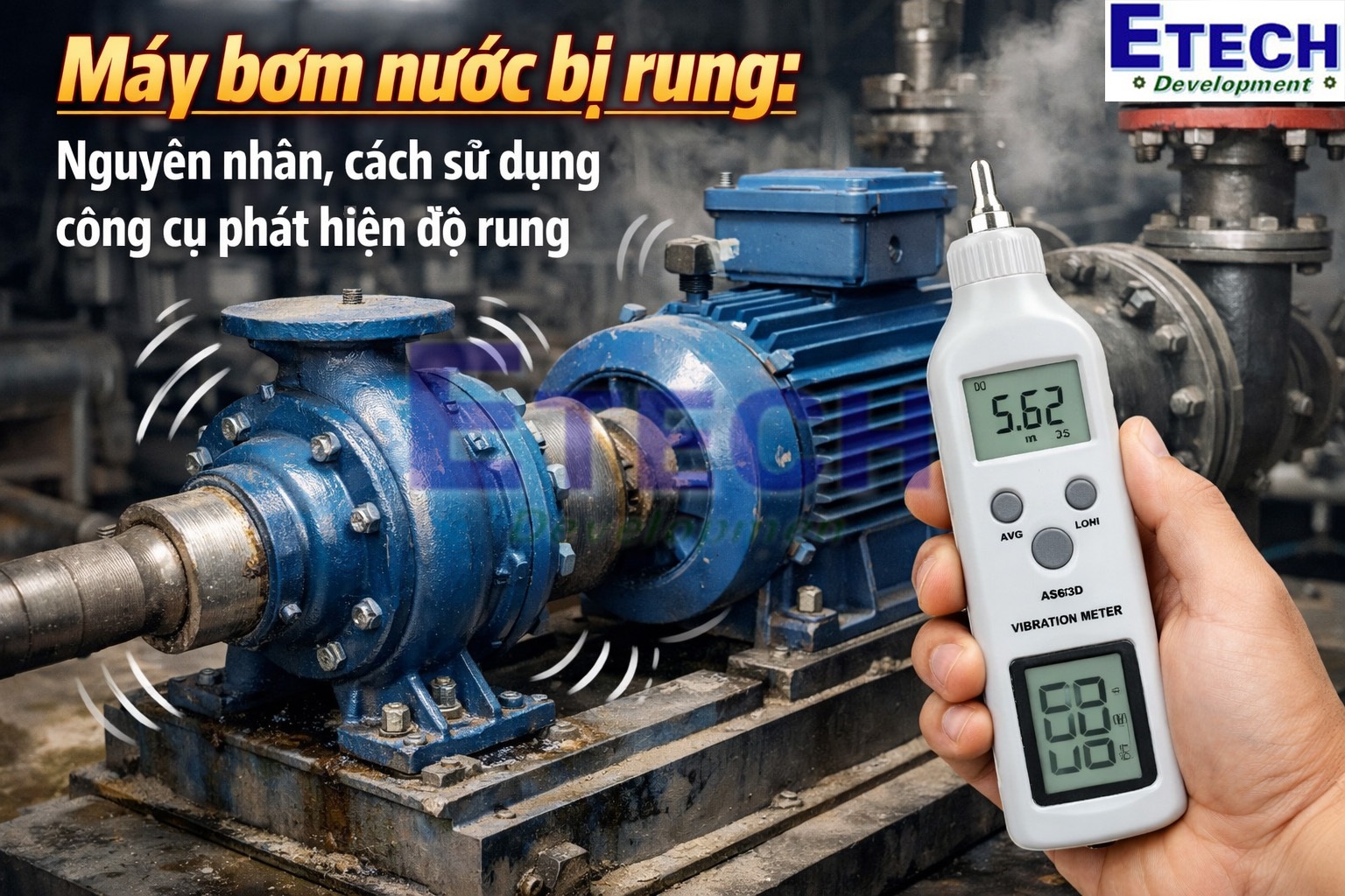 Máy bơm nước bị rung: Nguyên nhân và cách xử lý khi bị rung