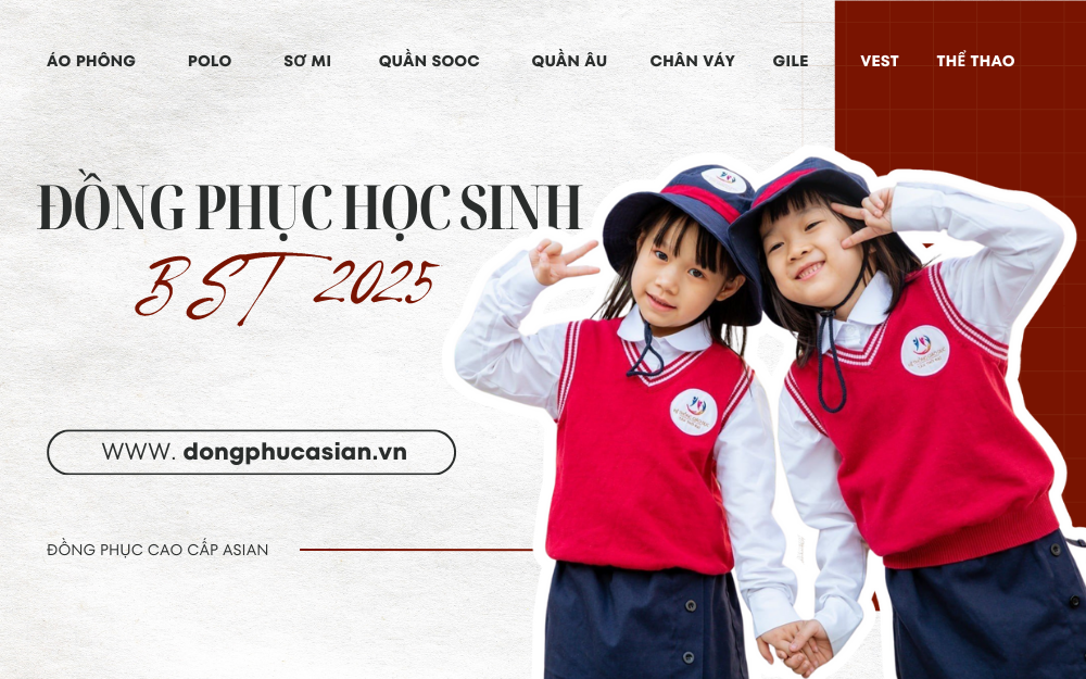 BỘ SƯU TẬP ĐỒNG PHỤC HỌC SINH ASIAN 2025: PHONG CÁCH HỌC ĐƯỜNG VỚI XU HƯỚNG MỚI NHẤT