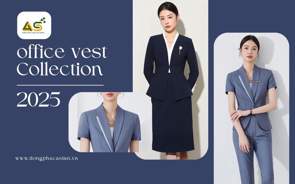 Xu hướng đồng phục vest nữ công sở 2025: Thanh lịch, sang trọng, hiện đại