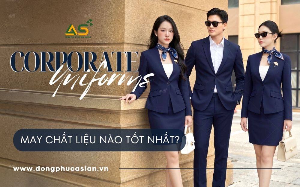 Bí Quyết Chọn Vải May Vest Đồng Phục Doanh Nghiệp Chuẩn Sang Trọng & Chuyên Nghiệp