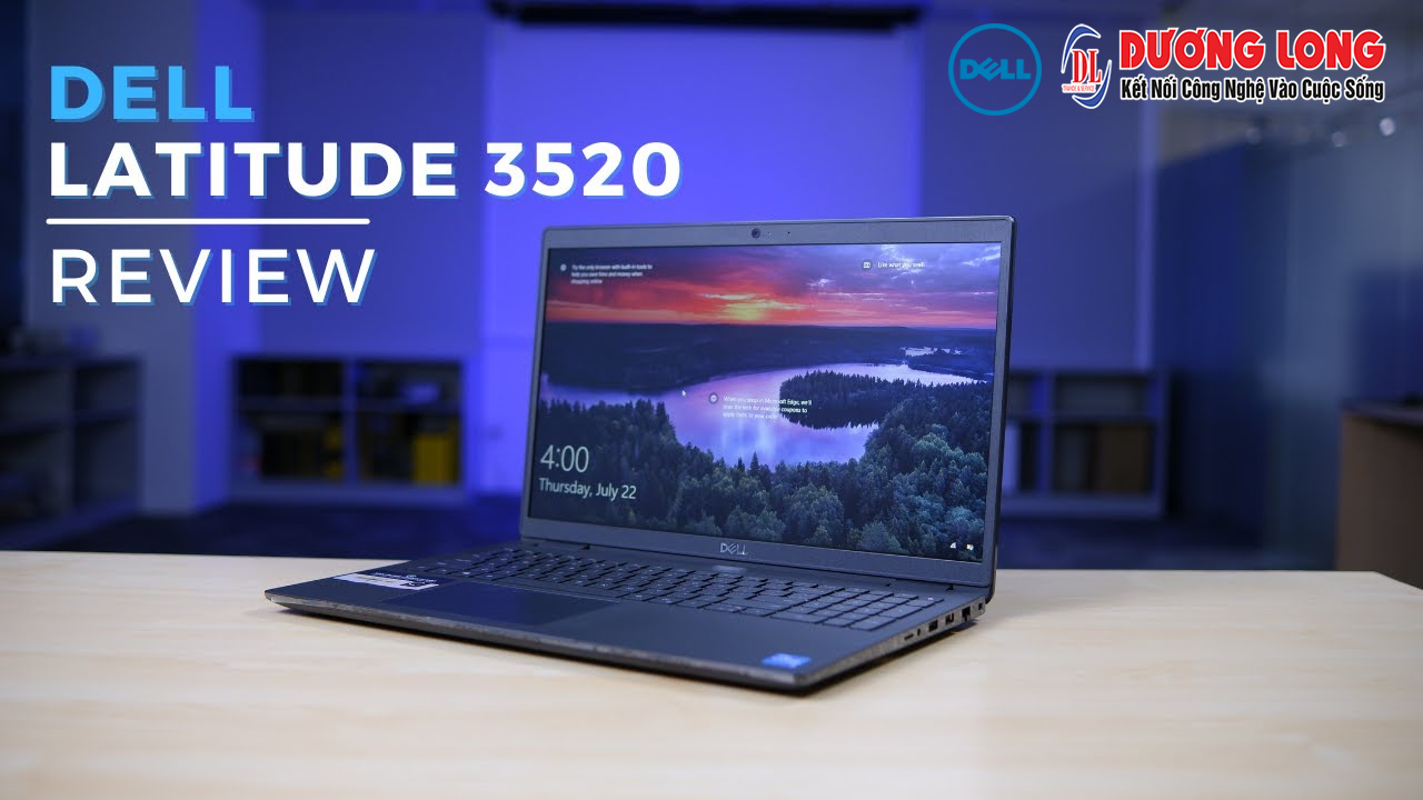 Dell Latitude 3520: Hiệu năng Cao và thời lượng pin khủng với tầm giá phổ thông