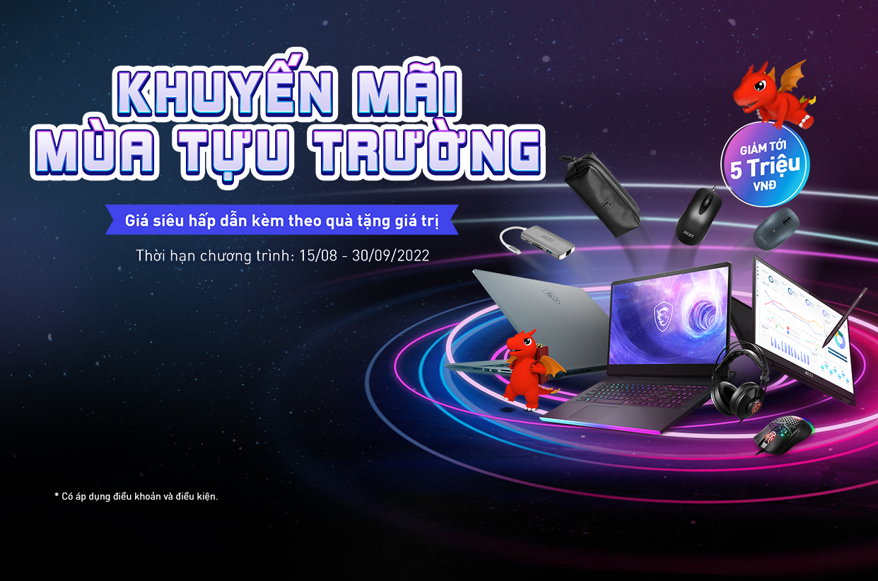 ⭐ TƯNG BỪNG KHUYẾN MÃI MÙA TỰU TRƯỜNG VỚI LAPTOP MSI ⭐