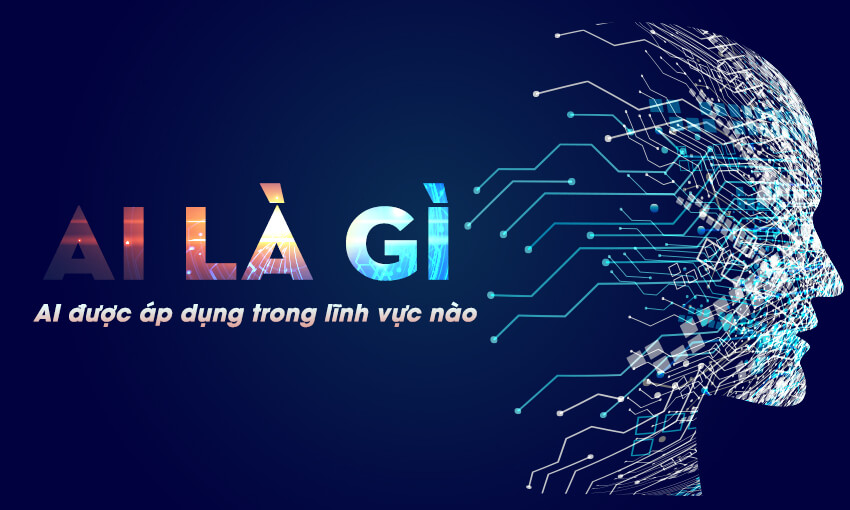 Trí tuệ nhân tạo (AI) - Cuộc cách mạng công nghệ mang tầm ảnh hưởng toàn cầu