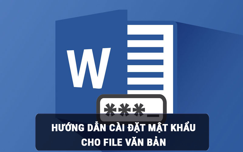 Hướng dẫn cài mật khẩu file Word