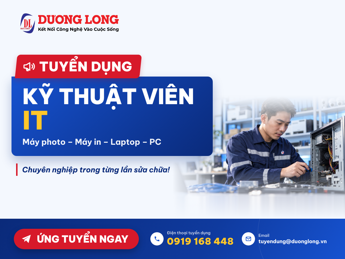 Tuyển dụng kỹ thuật viên IT (Laptop - PC - Máy in - Máy photocopy)