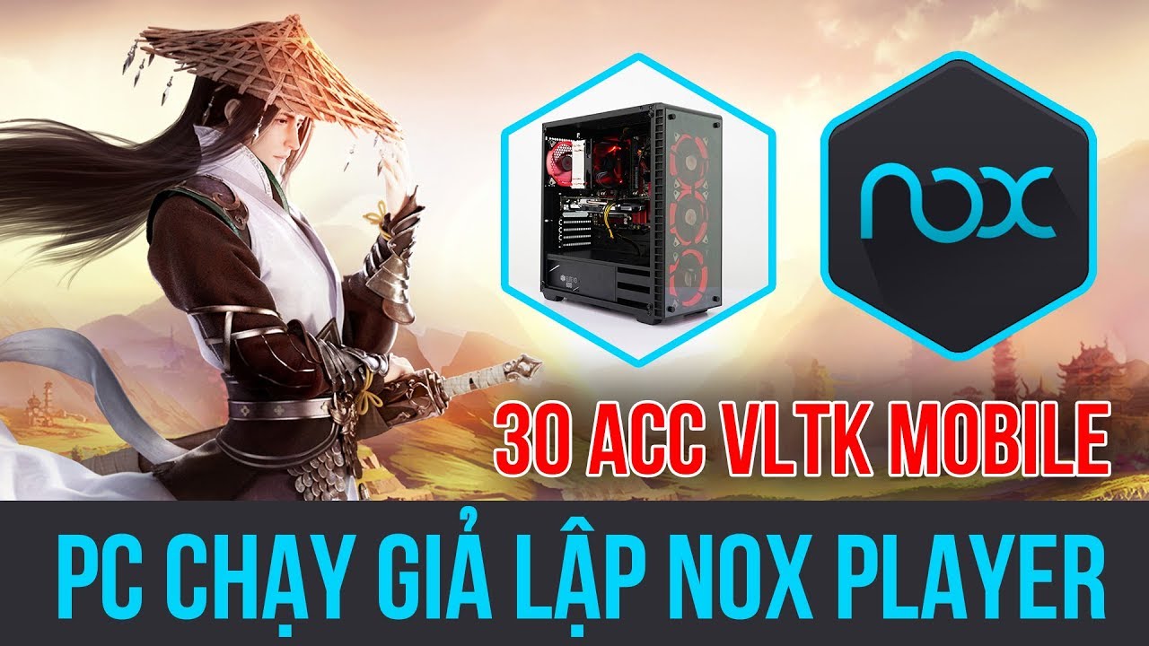 Cấu Hình Máy Tính Chạy Giả Lập Nox Player