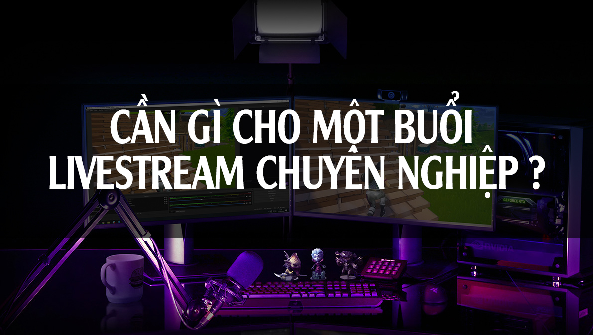 Streamer là nghề gì, cần gì cho một buổi livestream?