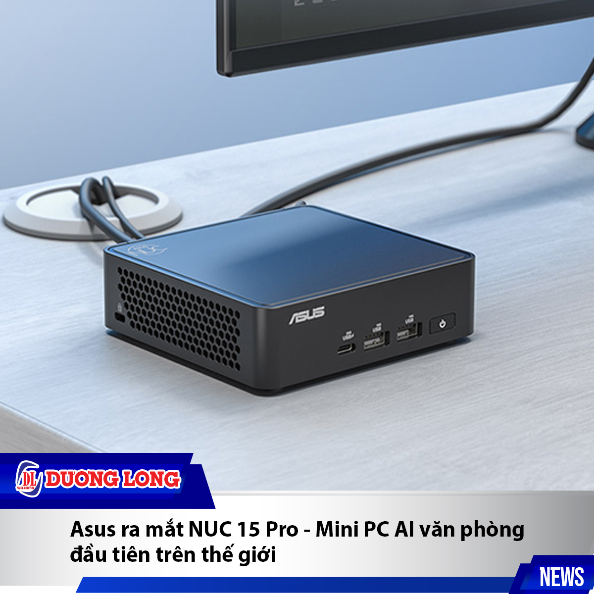 Asus ra mắt NUC 15 Pro - Mini PC AI văn phòng đầu tiên trên thế giới