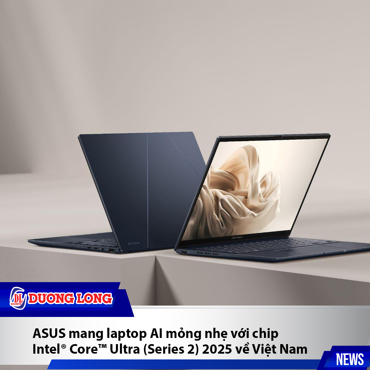 ASUS mang laptop AI mỏng nhẹ với chip Intel® Core™ Ultra (Series 2) 2025 về Việt Nam