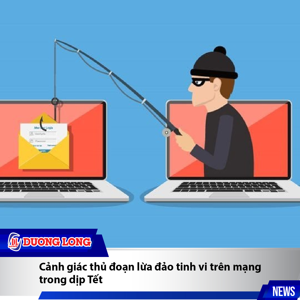 Cảnh giác thủ đoạn lừa đảo tinh vi trên mạng trong dịp Tết