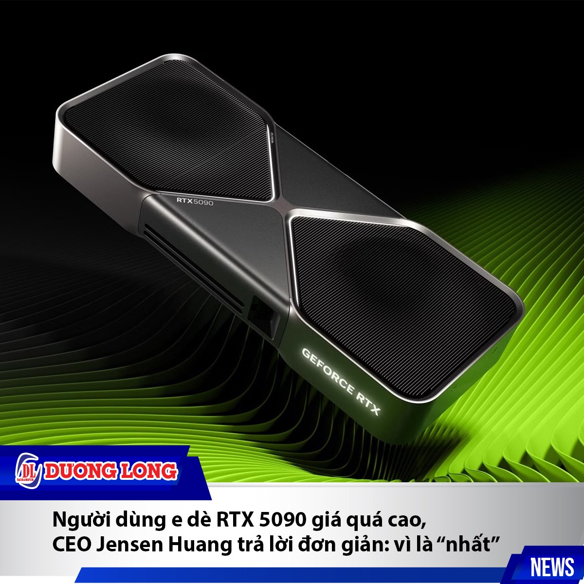 Người dùng e dè RTX 5090 giá quá cao, CEO Jensen Huang trả lời đơn giản: vì là “nhất”