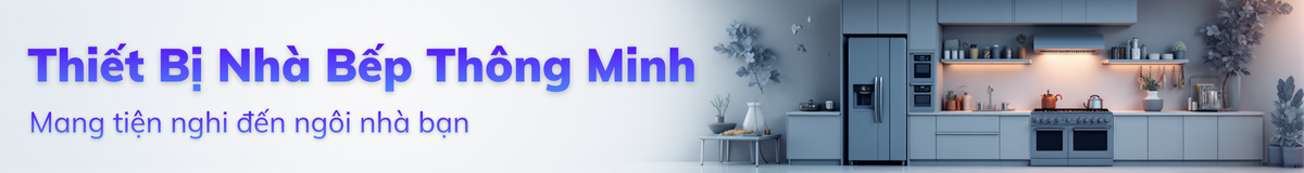 Thiết Bị Nhà Bếp Thông Minh