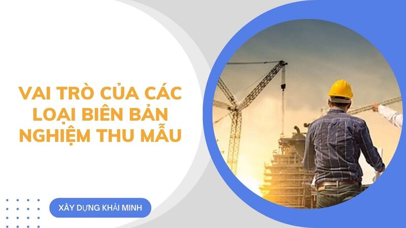 Vai trò của các loại biên bản nghiệm thu mẫu