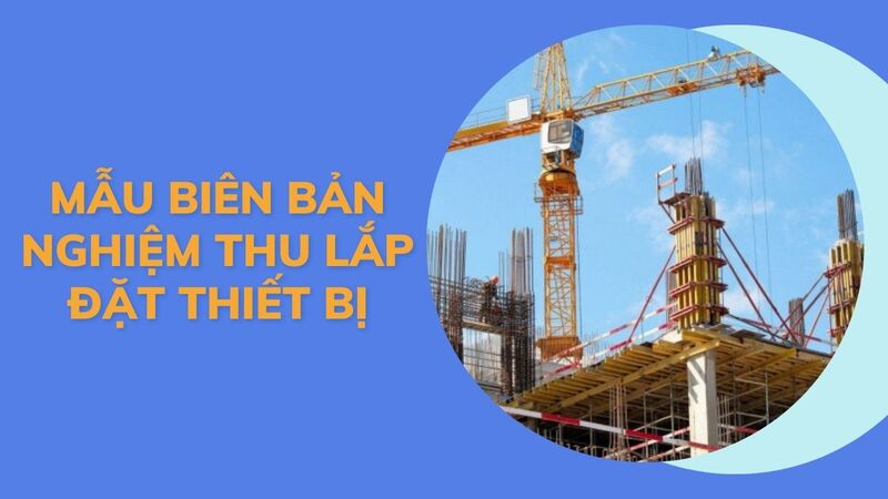 Mẫu biên bản nghiệm thu lắp đặt thiết bị