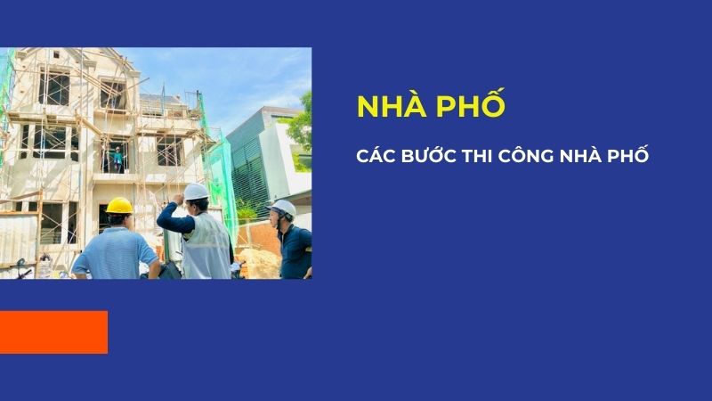 Các bước thi công nhà phố