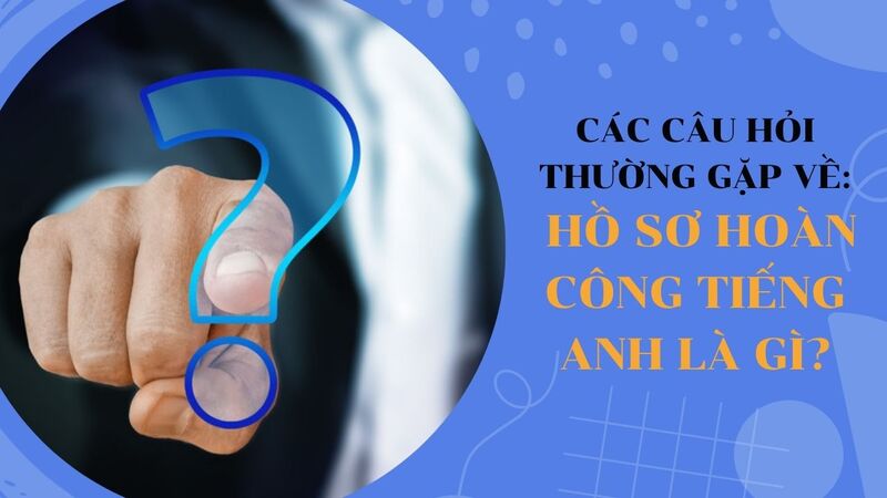 hồ sơ hoàn thành công việc giờ đồng hồ anh là gì