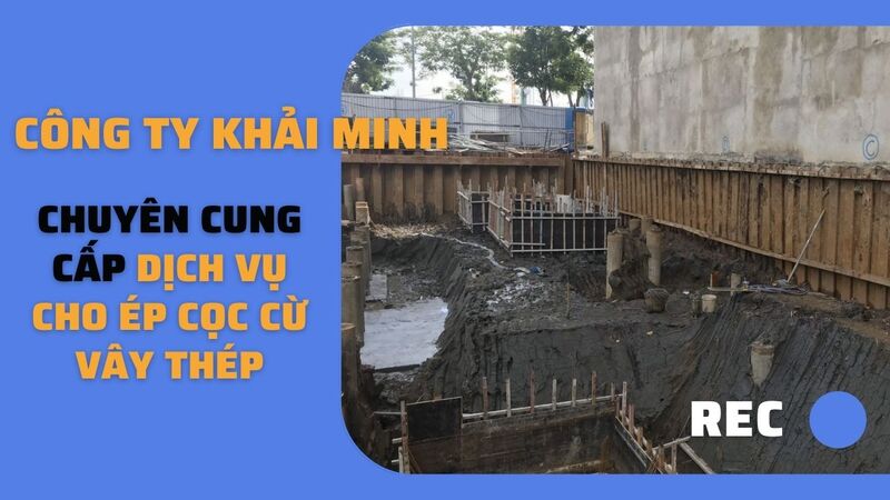 Công ty Khải Minh chuyên cung cấp dịch vụ cho ép cọc cừ vây thép