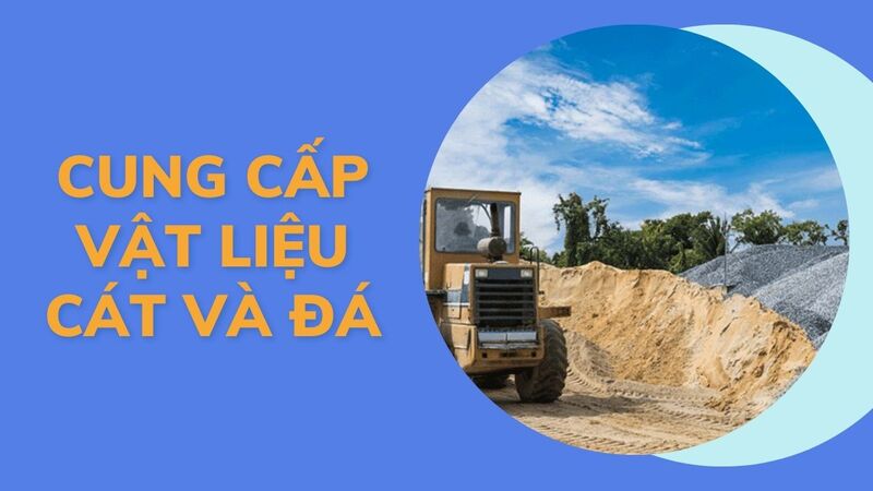 Cung cấp vật liệu Cát và Đá