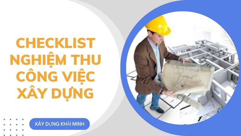 Checklist nghiệm thu công việc xây dựng