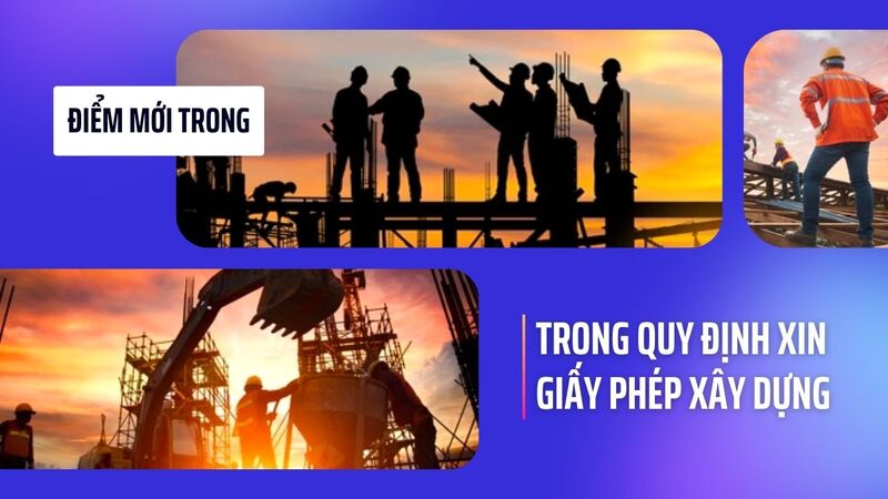 Điểm mới trong quy định xin giấy phép xây dựng mới nhất 2023