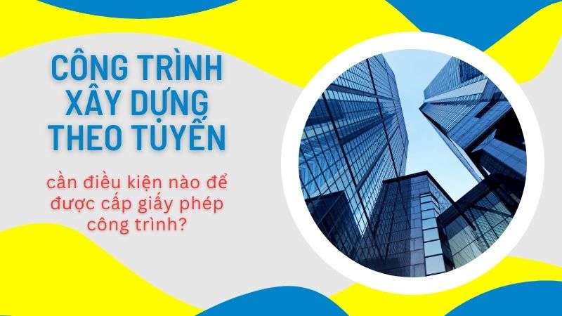 Công trình theo tuyến là gì