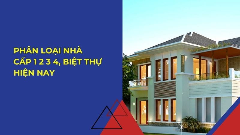 Phân loại nhà cấp 1, 2, 3, 4, biệt thự