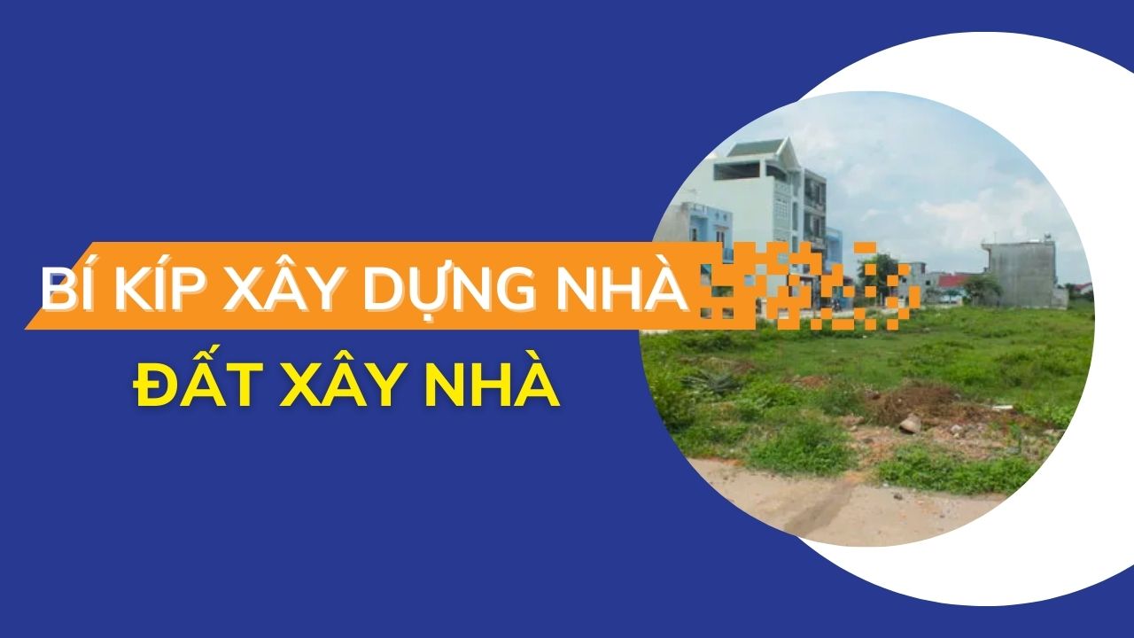 bí kiếp xây dựng lựa chọn đất xây nhà