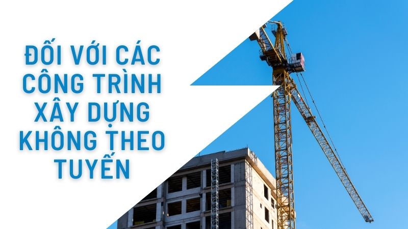 Công trình xây dựng theo tuyến là gì?