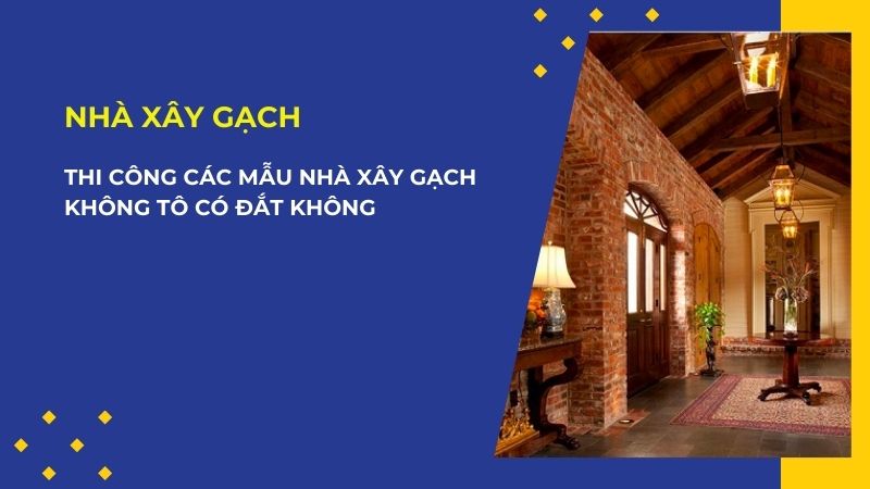 Thi công các mẫu nhà xây gạch không tô