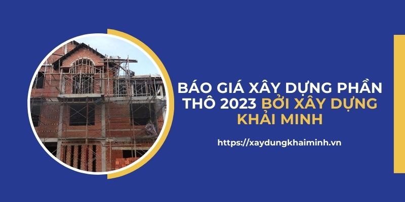 Giá xây dựng phần thô 2023