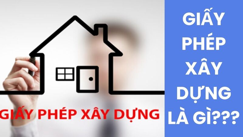 Giấy phép xây dựng là gì?