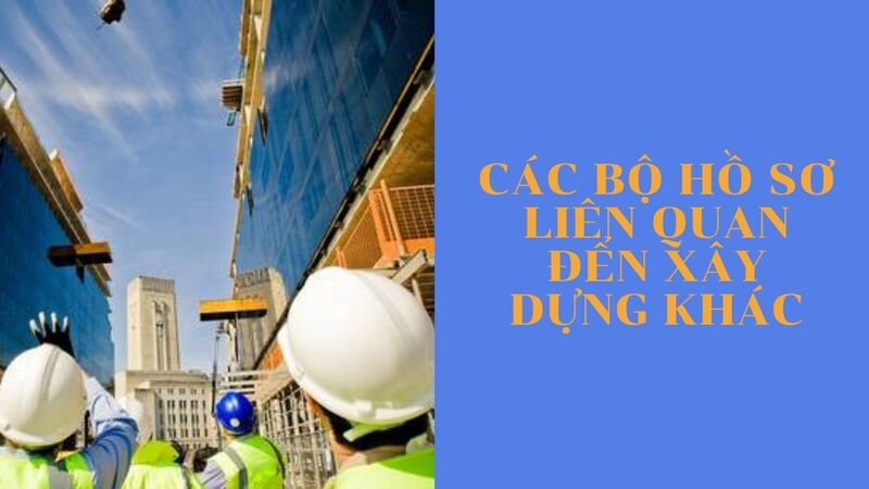 Danh mục hồ sơ pháp lý công trình xây dựng