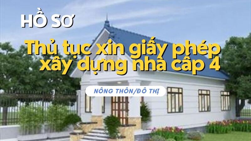 Hồ sơ, thủ tục xin giấy phép xây dựng nhà cấp 4 nông thôn/đô thị