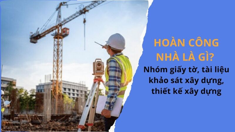 Thủ tục hoàn công nhà ở 2023