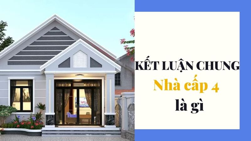 Kết luận chung về nhà cấp 4 là gì