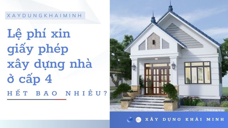  Lệ phí xin giấy phép xây dựng nhà ở cấp 4 hết bao nhiêu?