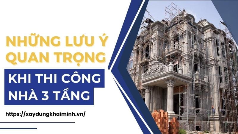 Những vấn đề cần lưu ý khi xây dựng nhà 3 tầng