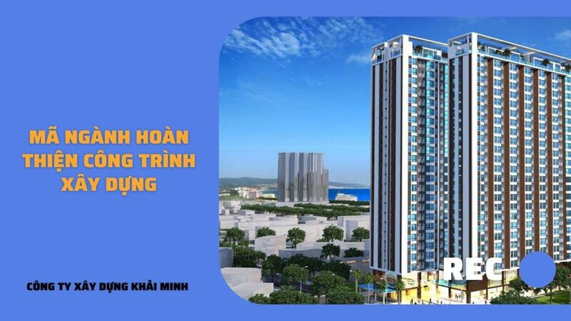 mã ngành hoàn thiện công trình xây dựng