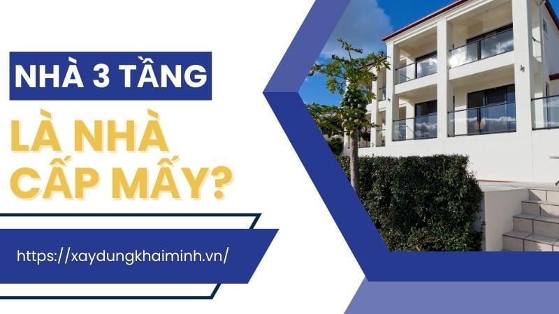 Nhà 3 tầng là nhà cấp mấy?