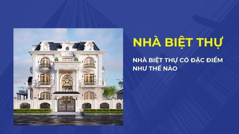 Đặc điểm nhà biệt thự