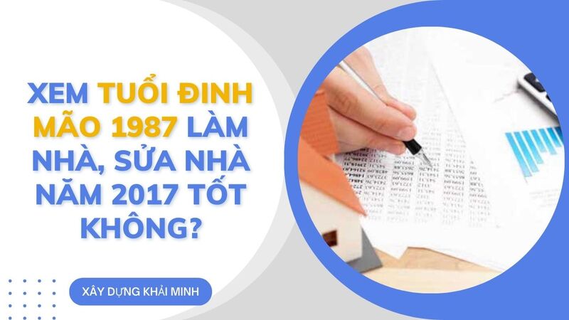 tuổi đinh mão làm nhà năm nào tốt